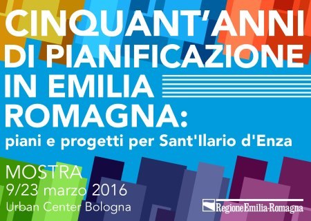 Una mostra a Bologna sulla progettazione urbanistica di S.Ilario dagli anni '60 a oggi